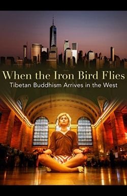 When the Iron Bird Flies: Tibetan Buddhism Arrives in the West