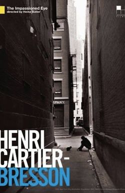 Henri Cartier-Bresson: The Impassioned Eye