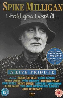 Spike Milligan: I Told You I Was Ill... - A Live Tribute