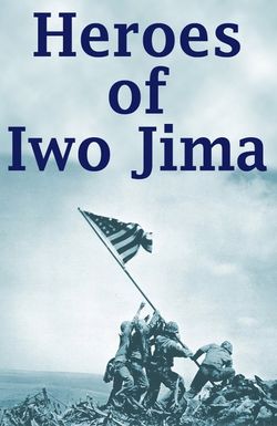 Heroes of Iwo Jima