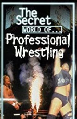 The Secret World of Professional Wrestling