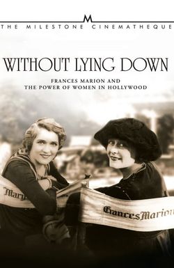 Without Lying Down: Frances Marion and the Power of Women in Hollywood