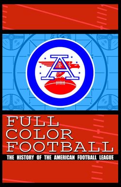 Full Color Football: The History of the American Football League