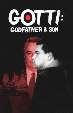 Gotti: Godfather and Son