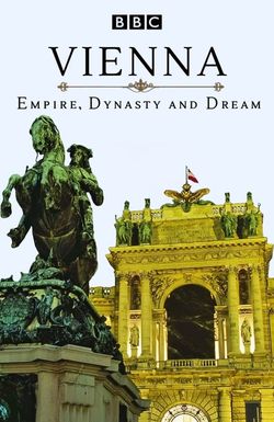 Vienna: Empire, Dynasty and Dream