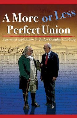A More or Less Perfect Union: A Personal Exploration by Judge Douglas Ginsburg- A Constitution in Writing