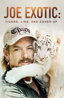 Joe Exotic: Tigers, Lies and Cover-Up