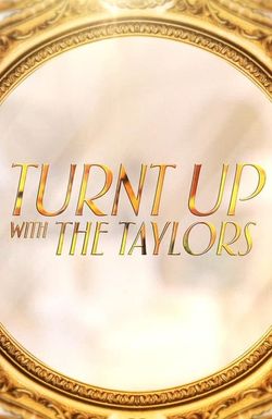 Turnt Up with the Taylors