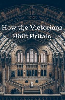 How the Victorians Built Britain