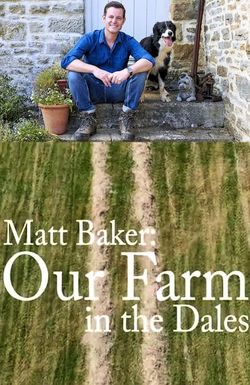 Matt Baker: Our Farm in the Dales
