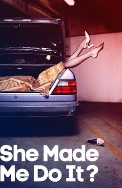Snapped: She Made Me Do It