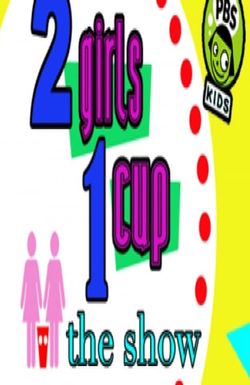 2 Girls, 1 Cup: The Show