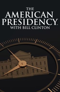 The American Presidency with Bill Clinton