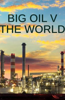 Big Oil vs the World