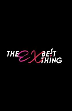 The Ex Best Thing