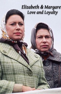 Elizabeth and Margaret: Love and Loyalty