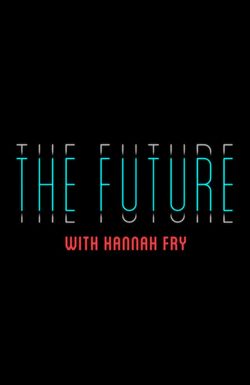 The Future with Hannah Fry