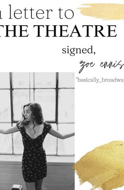 A Letter to the Theatre Signed, Basically_Broadway