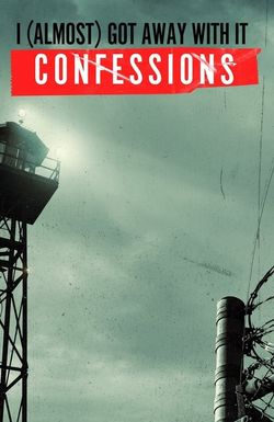 I Almost Got Away with It: Confessions