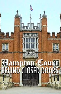 Hampton Court: Behind Closed Doors