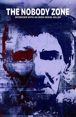 The Nobody Zone: Interview with an Irish Serial Killer
