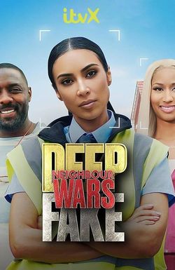 Deep Fake Neighbour Wars