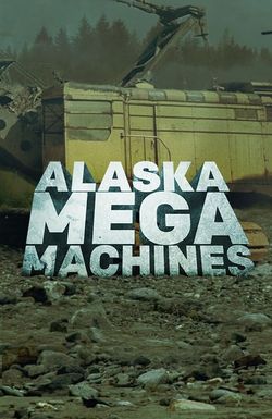 Alaska Mega Machines