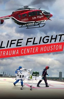 Life Flight: Trauma Center Houston