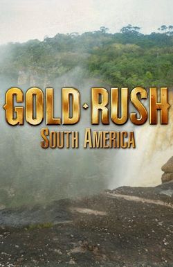 Gold Rush: South America
