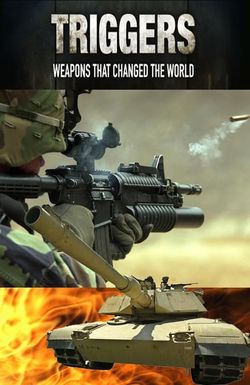 Triggers: Weapons That Changed the World