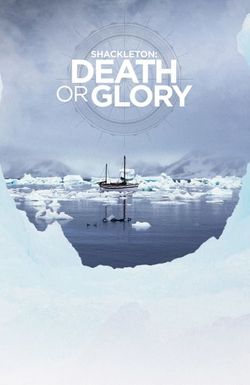 Shackleton: Death or Glory