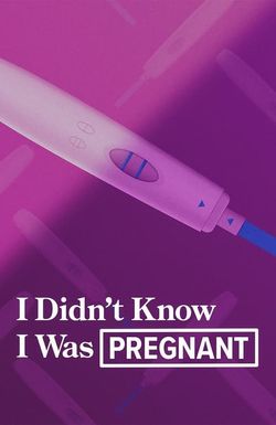 I Didn't Know I Was Pregnant