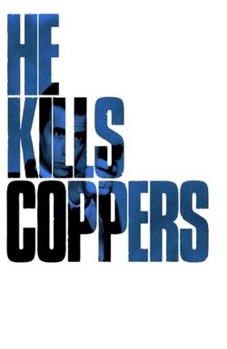 He Kills Coppers