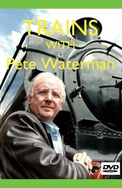 Trains with Pete Waterman
