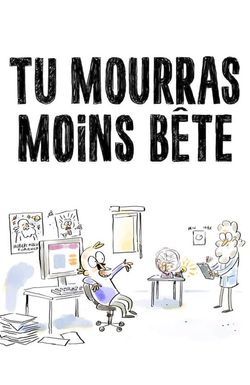 Tu mourras moins bête