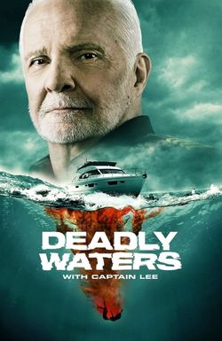 Deadly Waters with Captain Lee