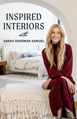 Inspired Interiors with Sarah Sherman Samuel