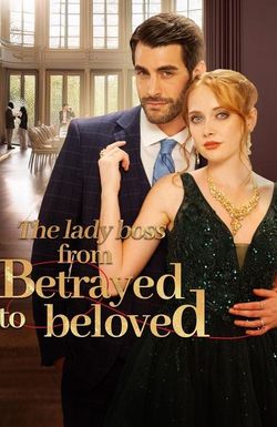 The Lady Boss from Betrayed to Beloved