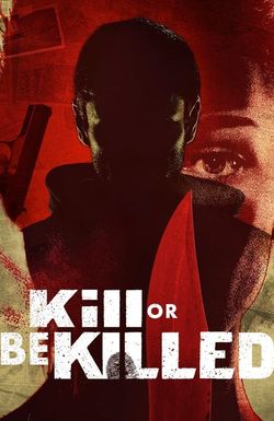 Kill or Be Killed