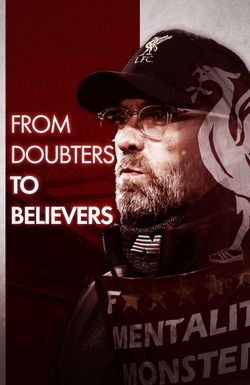 Doubters to Believers Liverpool FC: Klopp's Era