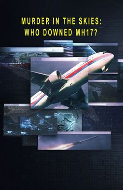 Murder in the Skies: Who Downed Mh17?