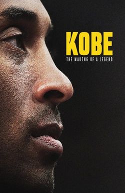 Kobe: The Making of a Legend