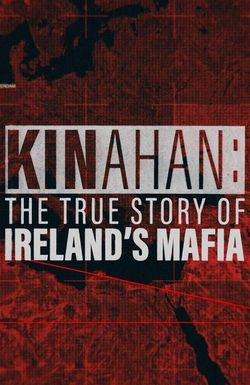 Kinahan: The True Story of Ireland's Mafia