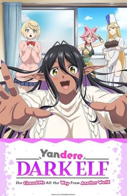 Yandere Dark Elf: She Chased Me All the Way from Another World!