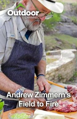 Andrew Zimmern's Field to Fire