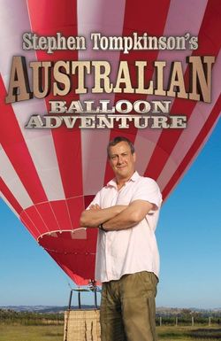 Stephen Tompkinson's Australian Balloon Adventure