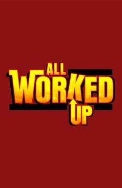All Worked Up