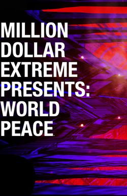 Million Dollar Extreme Presents: World Peace