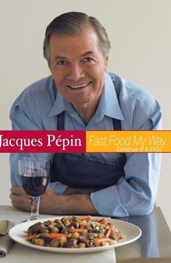 Jacques Pépin: Fast Food My Way