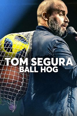 Tom Segura: Ball Hog